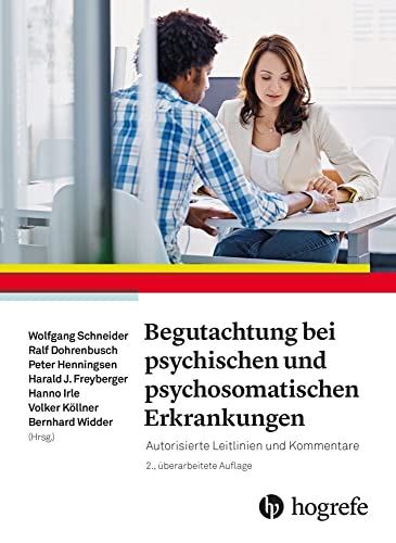 Begutachtung bei psychischen und psychosomatischen Erkrankungen: Autorisierte Leitlinien und Kommentare von Hogrefe AG